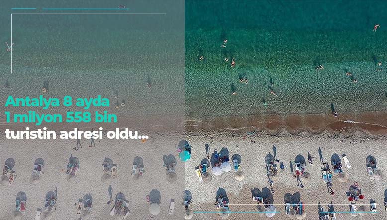 Antalya 8 ayda 1 milyon 558 bin turistin adresi oldu...