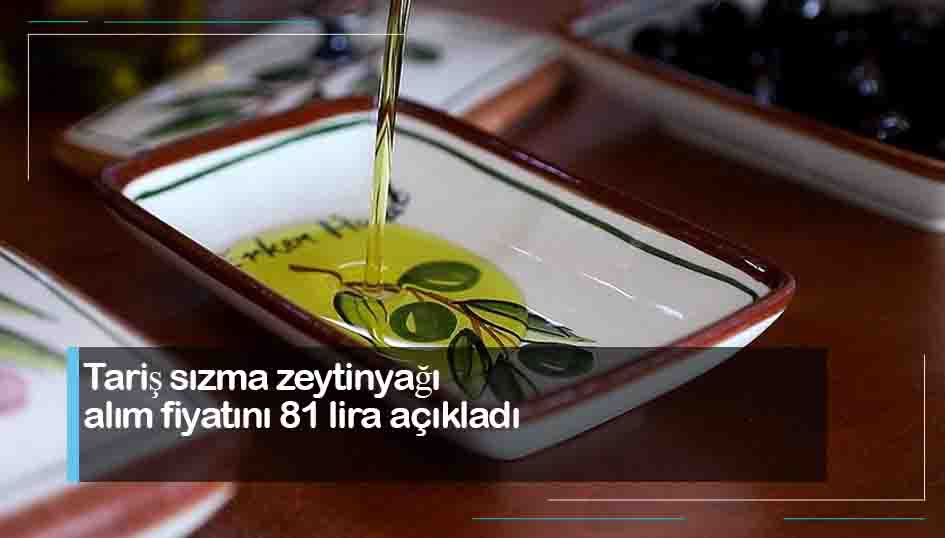 Tariş sızma zeytinyağı alım fiyatını 81 lira açıkladı