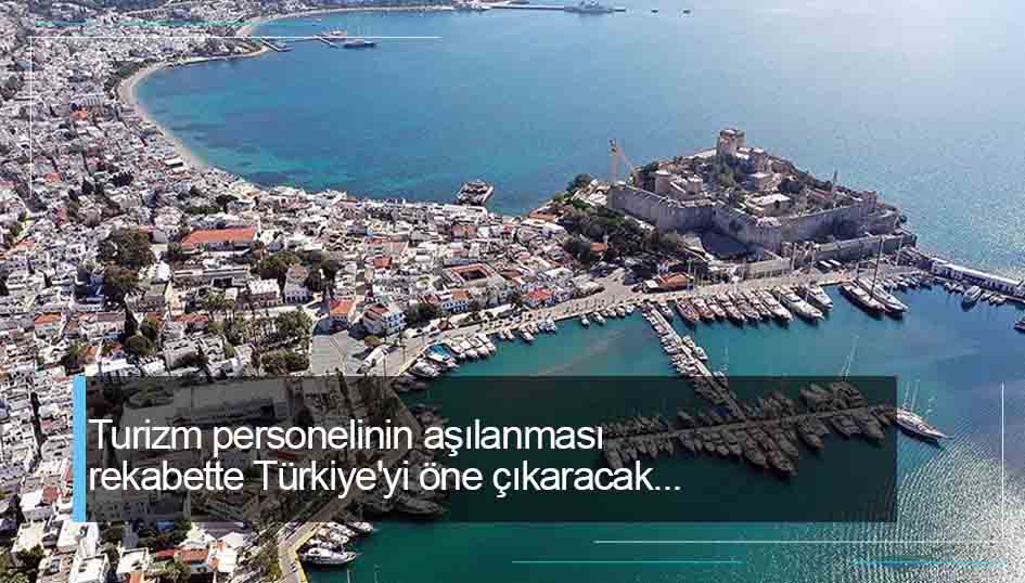 Turizm personelinin aşılanması rekabette Türkiye'yi öne çıkaracak